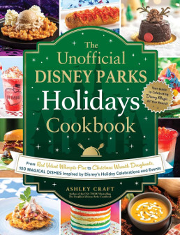 The Unofficial Disney Parks Holidays Cookbook